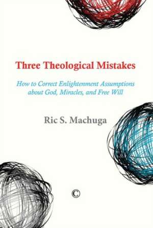 Three Theological Mistakes de Ric S. Machuga