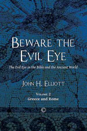 Beware the Evil Eye de John H. Elliott