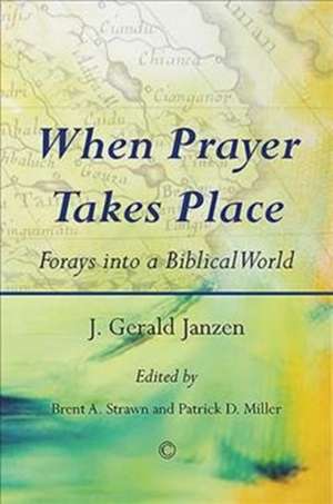 When Prayer Takes Place de J.Gerald Janzen