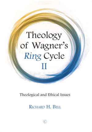 Theology of Wagner's Ring Cycle II de Richard H. Bell