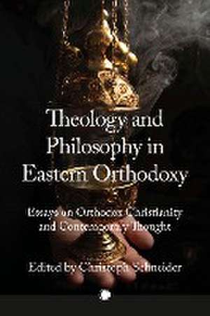 Theology and Philosophy in Eastern Orthodoxy de Christoph Schneider