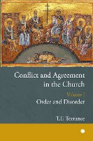 Conflict and Agreement in the Church, Volume 1 de Thomas F Torrance