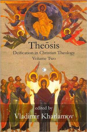 Theosis II: Deification in Christian Theology, Volume Two de Vladimir Kharlamov