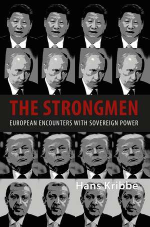 The Strongmen: European Encounters with Sovereign Power de Hans Kribbe