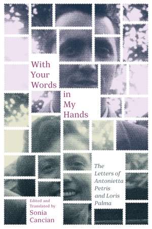 With Your Words in My Hands: The Letters of Antonietta Petris and Loris Palma de Sonia Cancian