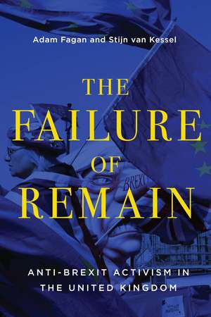 The Failure of Remain: Anti-Brexit Activism in the United Kingdom de Adam Fagan