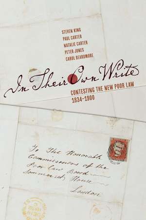 In Their Own Write: Contesting the New Poor Law, 1834–1900 de Steven King