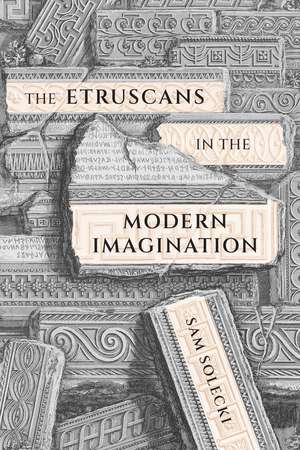 The Etruscans in the Modern Imagination de Sam Solecki