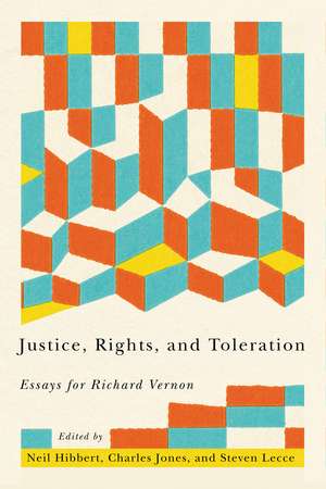 Justice, Rights, and Toleration: Essays for Richard Vernon de Neil Hibbert