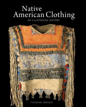 Native American Clothing de Theodore Brasser