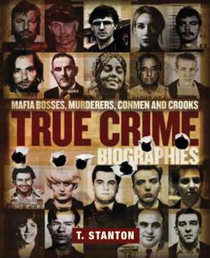 True Crime Biographies de T. Stanton