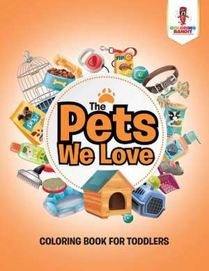 The Pets We Love de Coloring Bandit