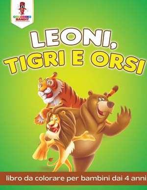 Leoni, Tigri E Orsi de Coloring Bandit