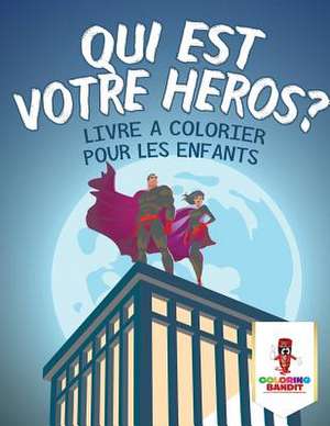 Qui Est Votre Heros ? de Coloring Bandit