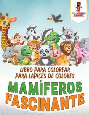 Mamiferos Fascinante de Coloring Bandit