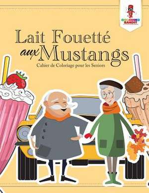 Lait Fouette Aux Mustangs de Coloring Bandit