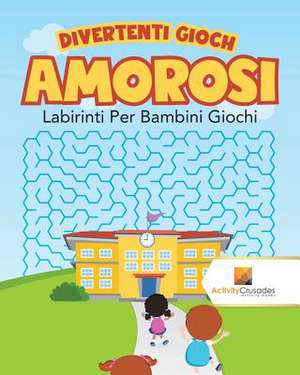 Divertenti Giochi Amorosi de Activity Crusades