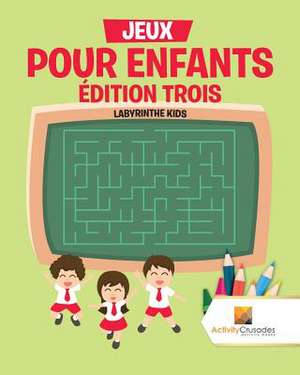 Jeux Pour Enfants Edition Trois de Activity Crusades