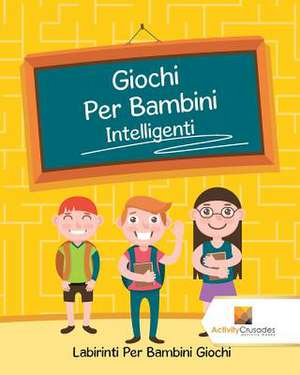 Giochi Per Bambini Intelligenti de Activity Crusades