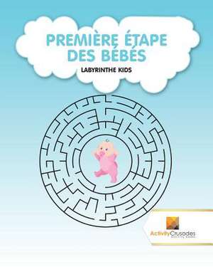 Premiere Etape Des Bebes de Activity Crusades