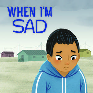 When I'm Sad: English Edition de Arvaaq Press