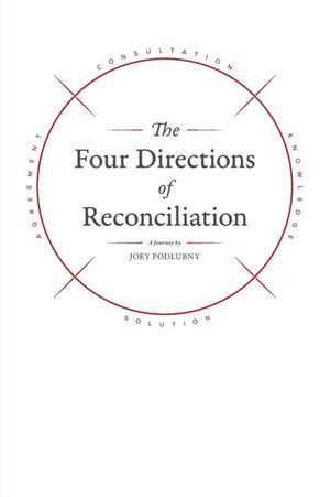 The Four Directions of Reconciliation de Joey Podlubny