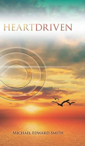 Heartdriven de Michael Edward Smith