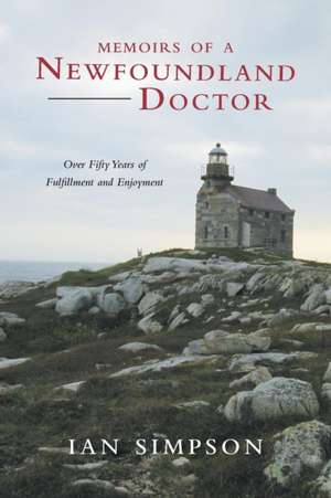 Memoirs of a Newfoundland Doctor de Ian Simpson