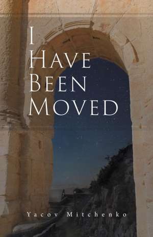 I Have Been Moved de Yacov Mitchenko