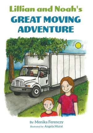 Lillian and Noah's Great Moving Adventure de Monika Ferenczy