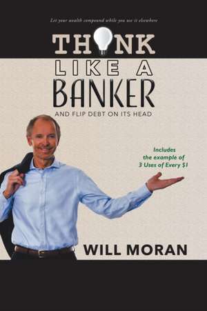 Think Like a Banker de Will Moran