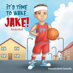 It's Time To Wake, Jake! de Amanda Beth Connolly