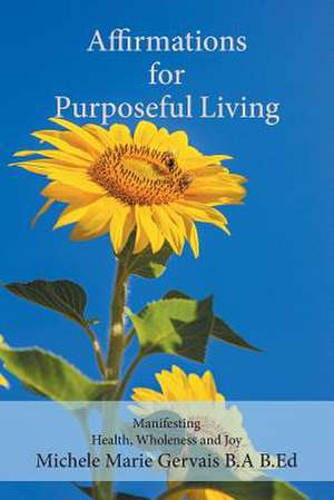 Affirmations for Purposeful Living de Michele Marie Gervais