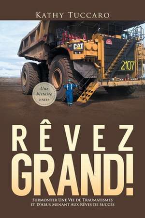 Rêvez Grand! de Kathy Tuccaro