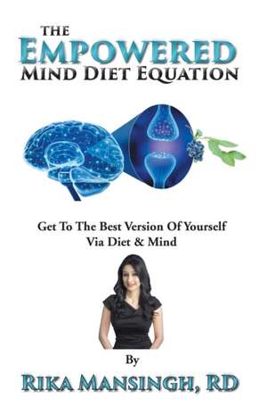The Empowered Mind Diet Equation de Rika Mansingh