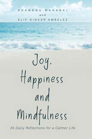 Joy, Happiness and Mindfulness de Shamena Maharaj