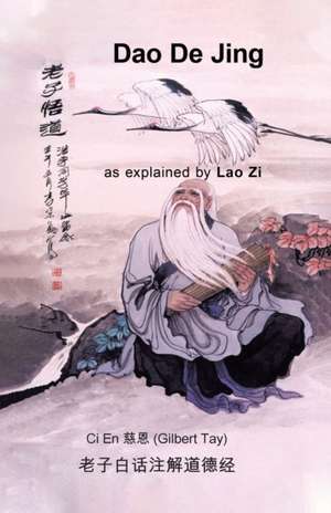 Dao De Jing as explained by Lao Zi de Gilbert Tay