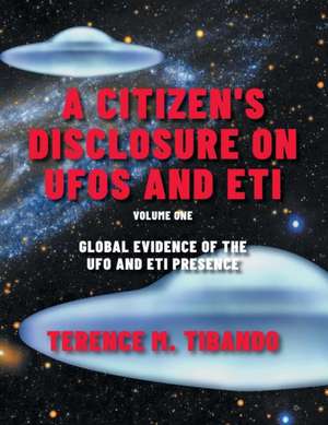 A Citizen's Disclosure on UFOs and ETI de Terence M. Tibando