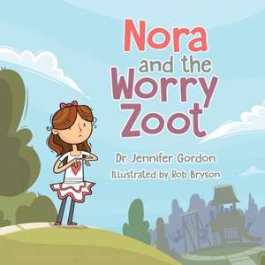 Nora and the Worry Zoot de Jennifer Gordon