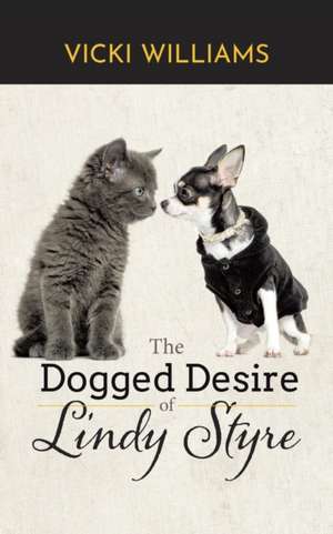 The Dogged Desire of Lindy Styre de Vicki Williams