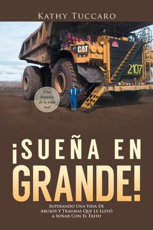 ¡Sueña en Grande! de Kathy Tuccaro