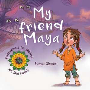 My Friend Maya de Kiran Shines