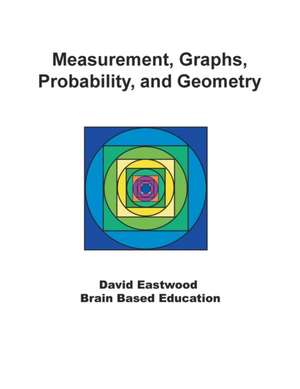 Measurement, Graphs, Probability, and Geometry de David Eastwood