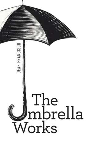 The Umbrella Works de Dean Francisco