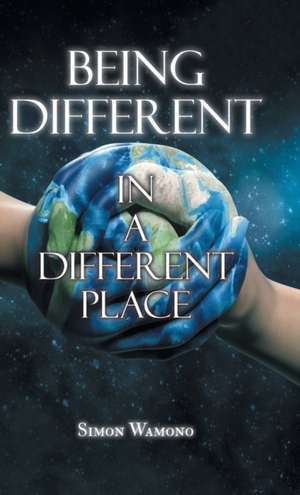 Being Different in a Different Place de Simon Wamono