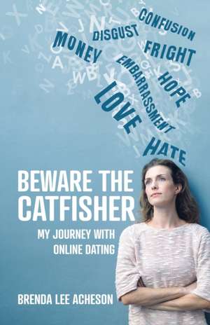 Beware the Catfisher de Brenda Lee Acheson