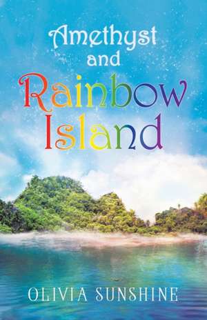 Amethyst and Rainbow Island de Olivia Sunshine