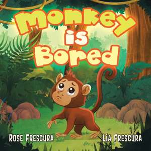 Monkey is Bored de Lia Frescura