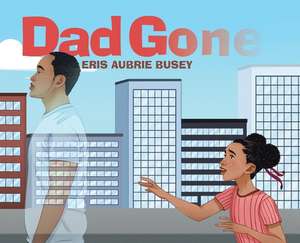 Dad Gone de Eris Aubrie Busey