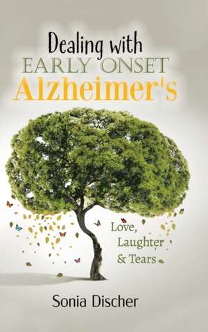 Dealing with Early-Onset Alzheimer's de Sonia Discher